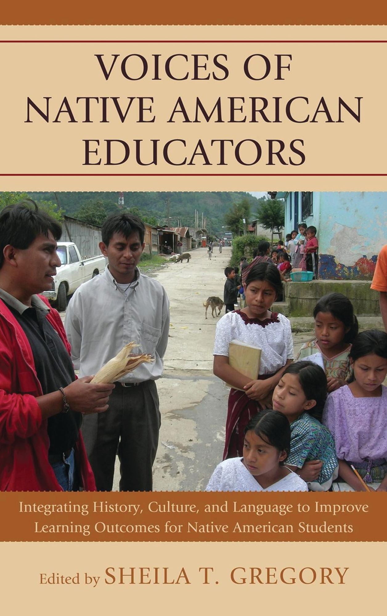 Voices of Native American Educators: Integrating History, Culture, and Language to Improve Learning Outcomes for Native American Students