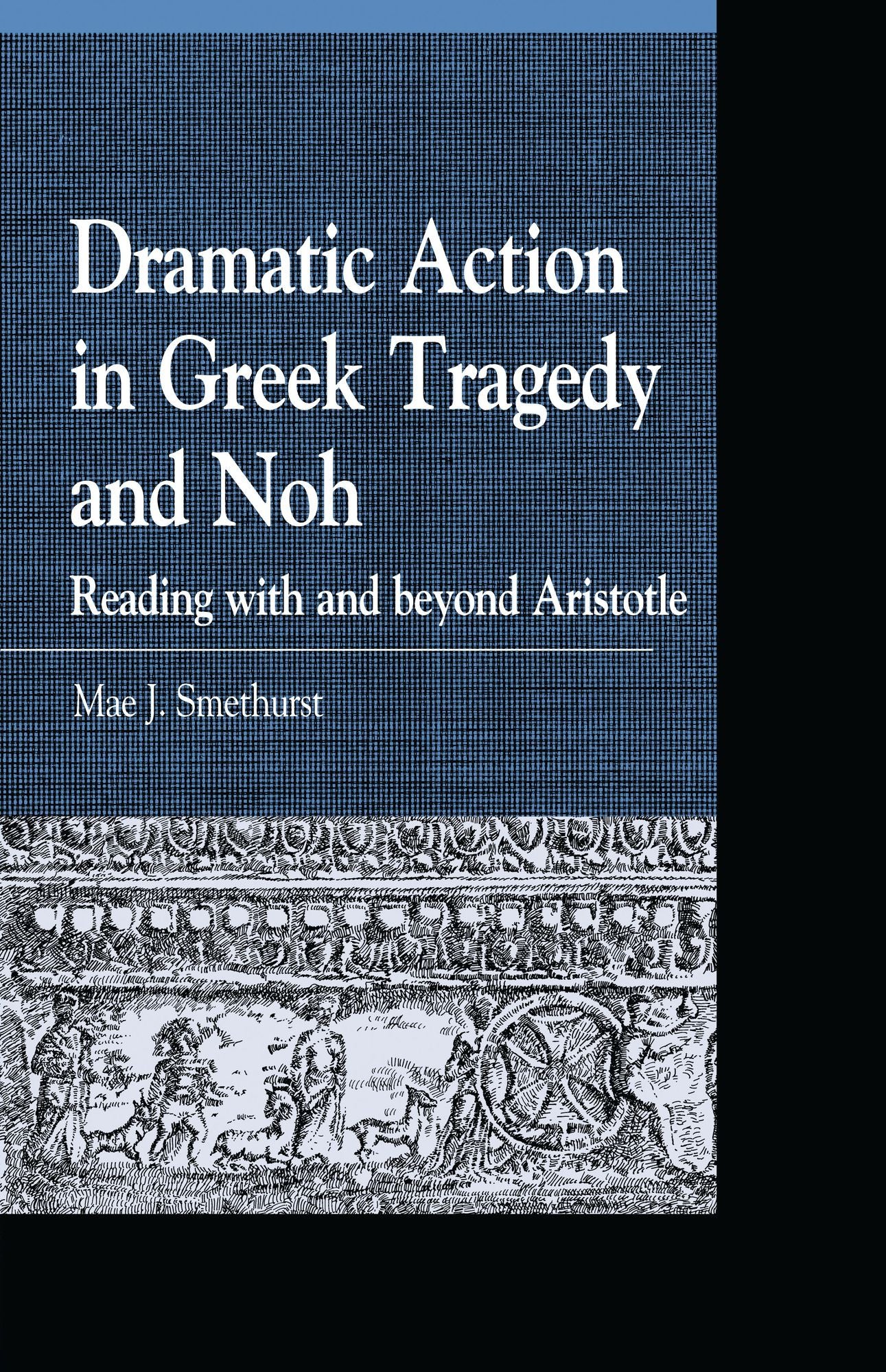 Dramatic Action in Greek Tragedy and Noh: Reading with and beyond Aristotle