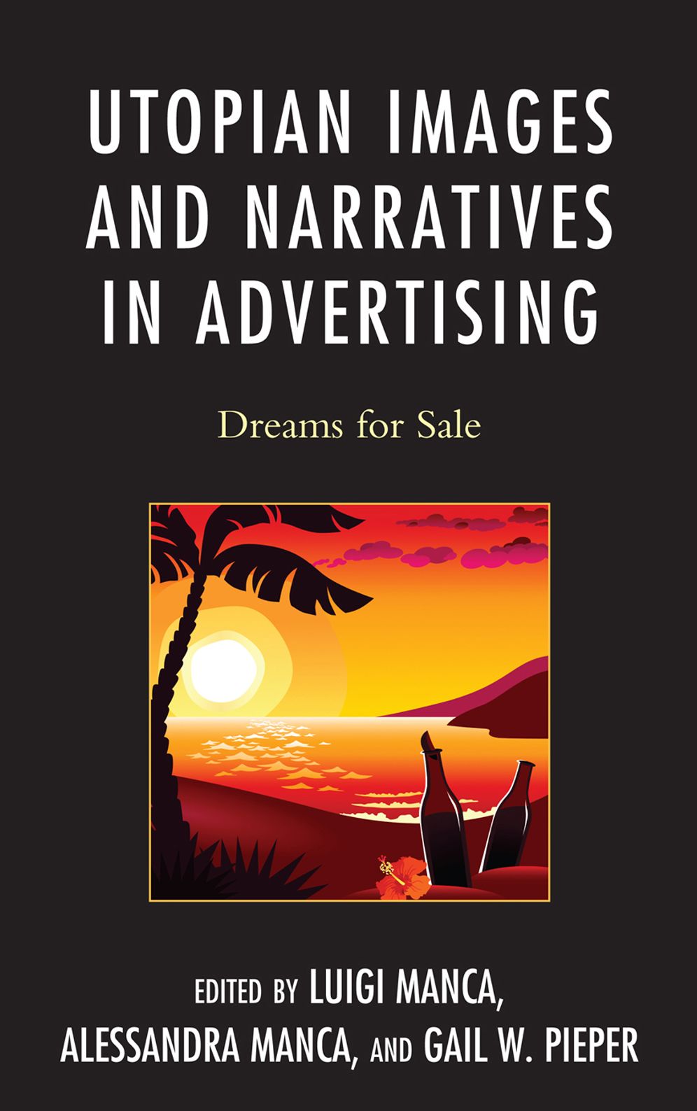 BloomsburyUS - Utopian Images and Narratives in Advertising: BloomsburyUS - Dreams for Sale
