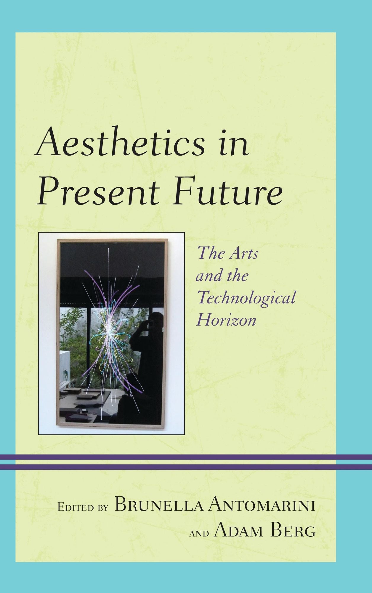 Aesthetics in Present Future: The Arts and the Technological Horizon