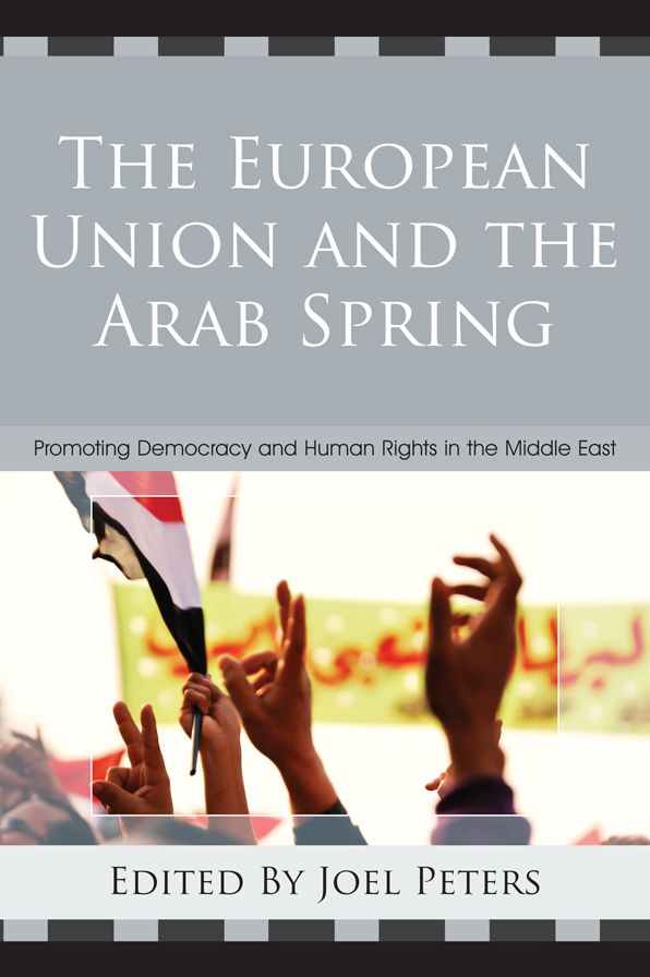 The European Union and the Arab Spring: Promoting Democracy and Human Rights in the Middle East