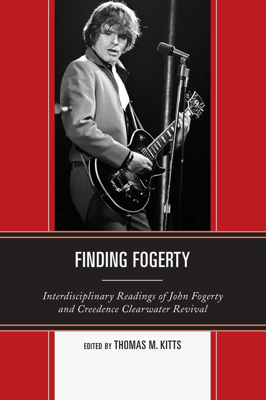Finding Fogerty: Interdisciplinary Readings of John Fogerty and Creedence Clearwater Revival