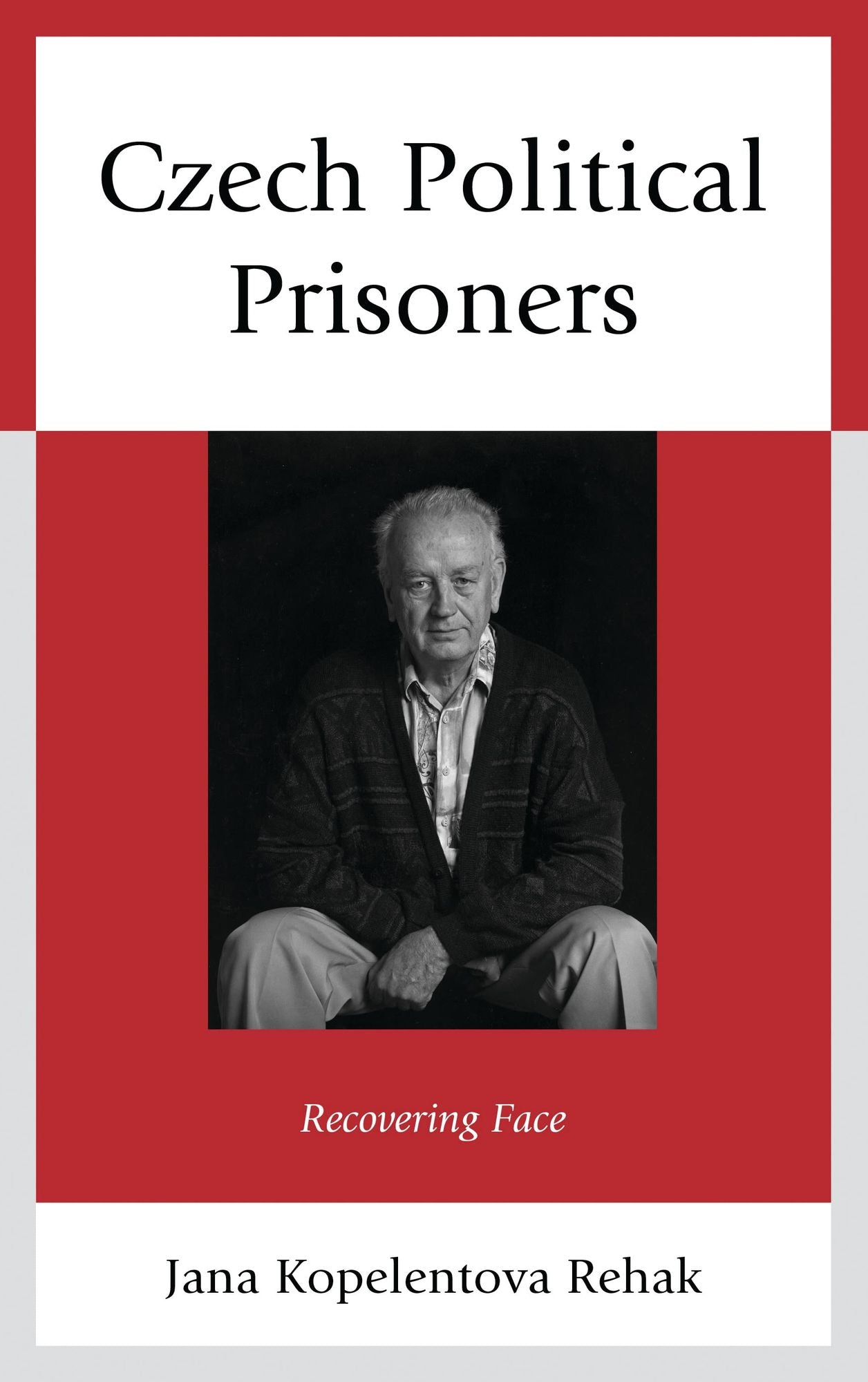 Czech Political Prisoners: Recovering Face