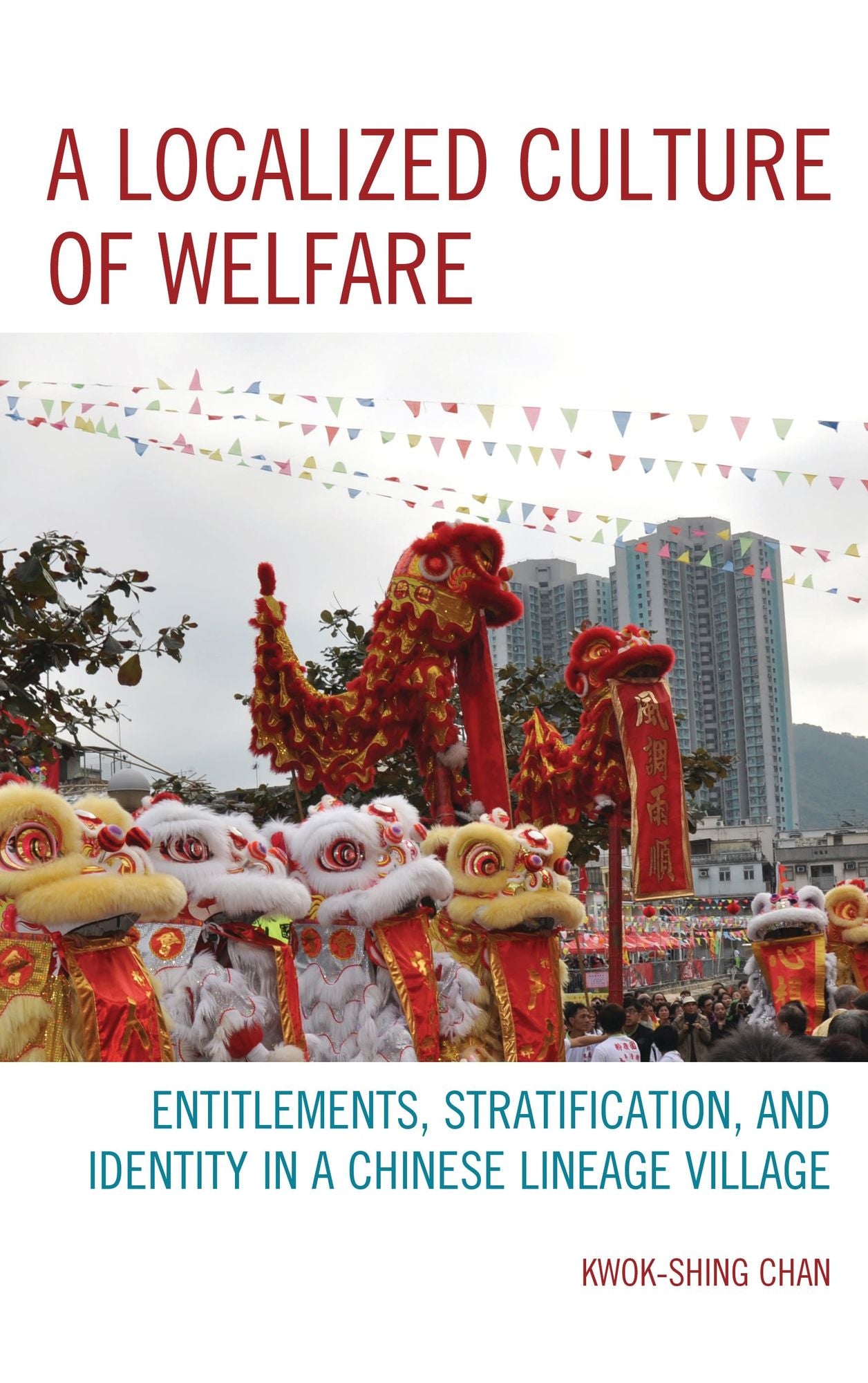 A Localized Culture of Welfare: Entitlements, Stratification, and Identity in a Chinese Lineage Village