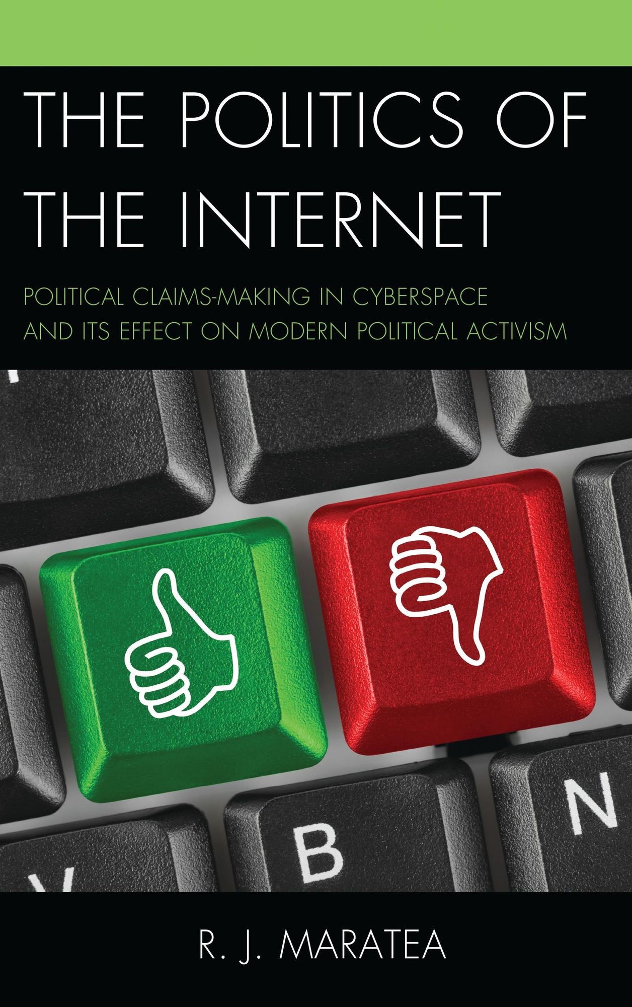 The Politics of the Internet: Political Claims-making in Cyberspace and Its Effect on Modern Political Activism