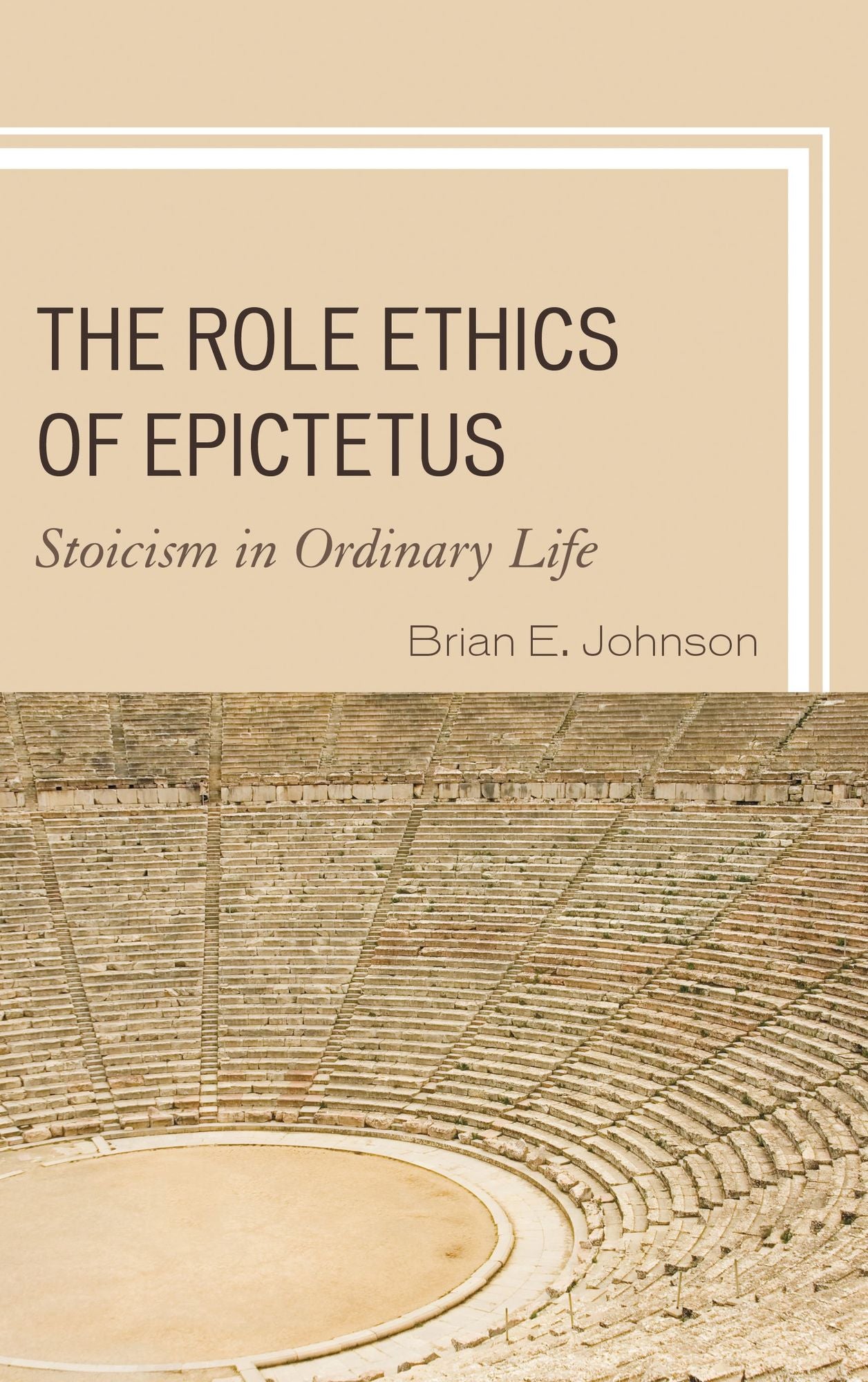 The Role Ethics of Epictetus: Stoicism in Ordinary Life