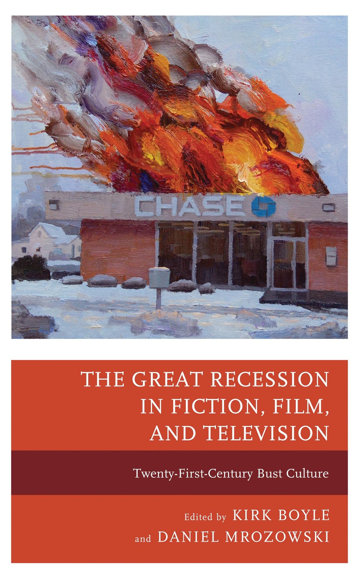 The Great Recession in Fiction, Film, and Television: Twenty-First-Century Bust Culture