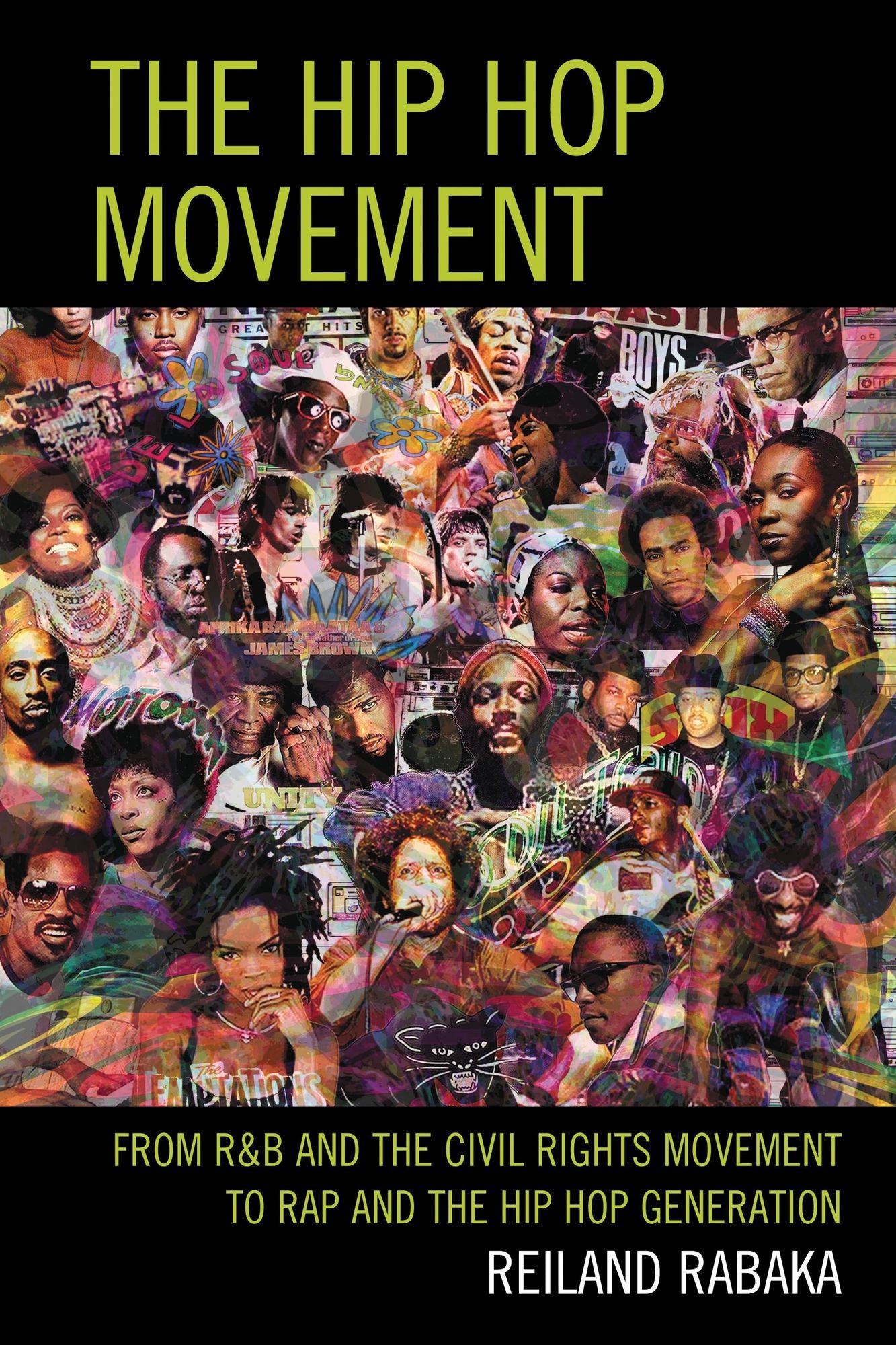 The Hip Hop Movement: From R&B and the Civil Rights Movement to Rap and the Hip Hop Generation