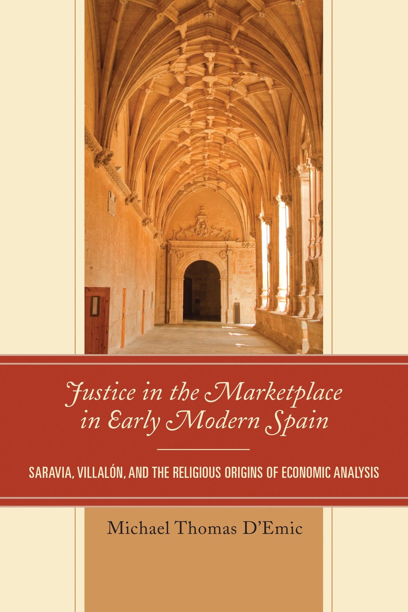 Justice in the Marketplace in Early Modern Spain: Saravia, Villalon and the Religious Origins of Economic Analysis