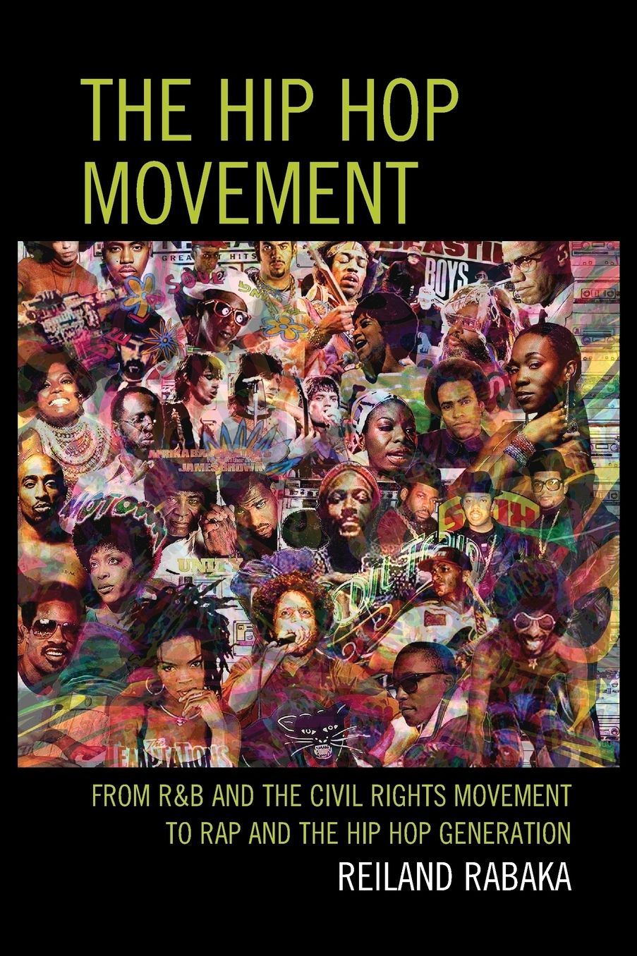 The Hip Hop Movement: From R&B and the Civil Rights Movement to Rap and the Hip Hop Generation