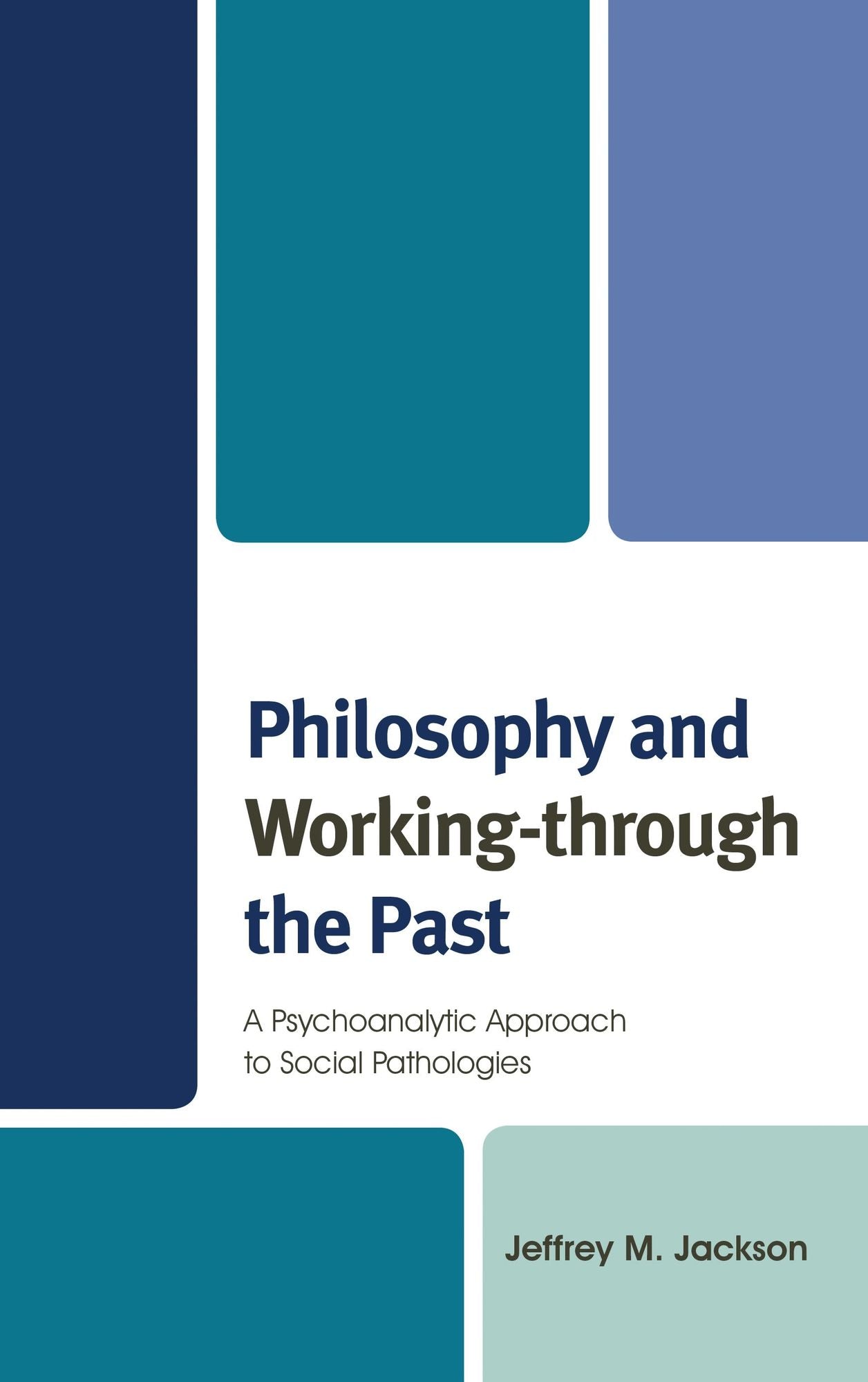 Philosophy and Working-through the Past: A Psychoanalytic Approach to Social Pathologies