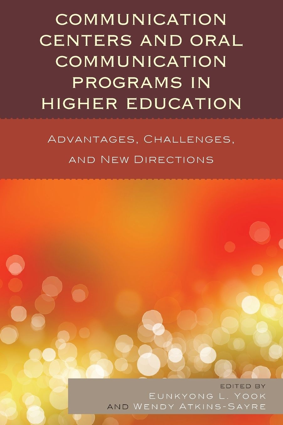 Communication Centers and Oral Communication Programs in Higher Education: Advantages, Challenges, and New Directions