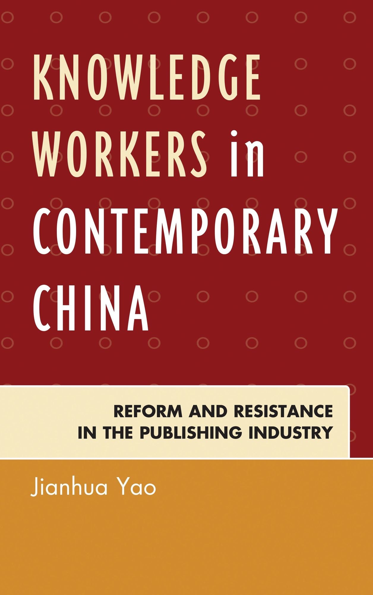 Knowledge Workers in Contemporary China: Reform and Resistance in the Publishing Industry