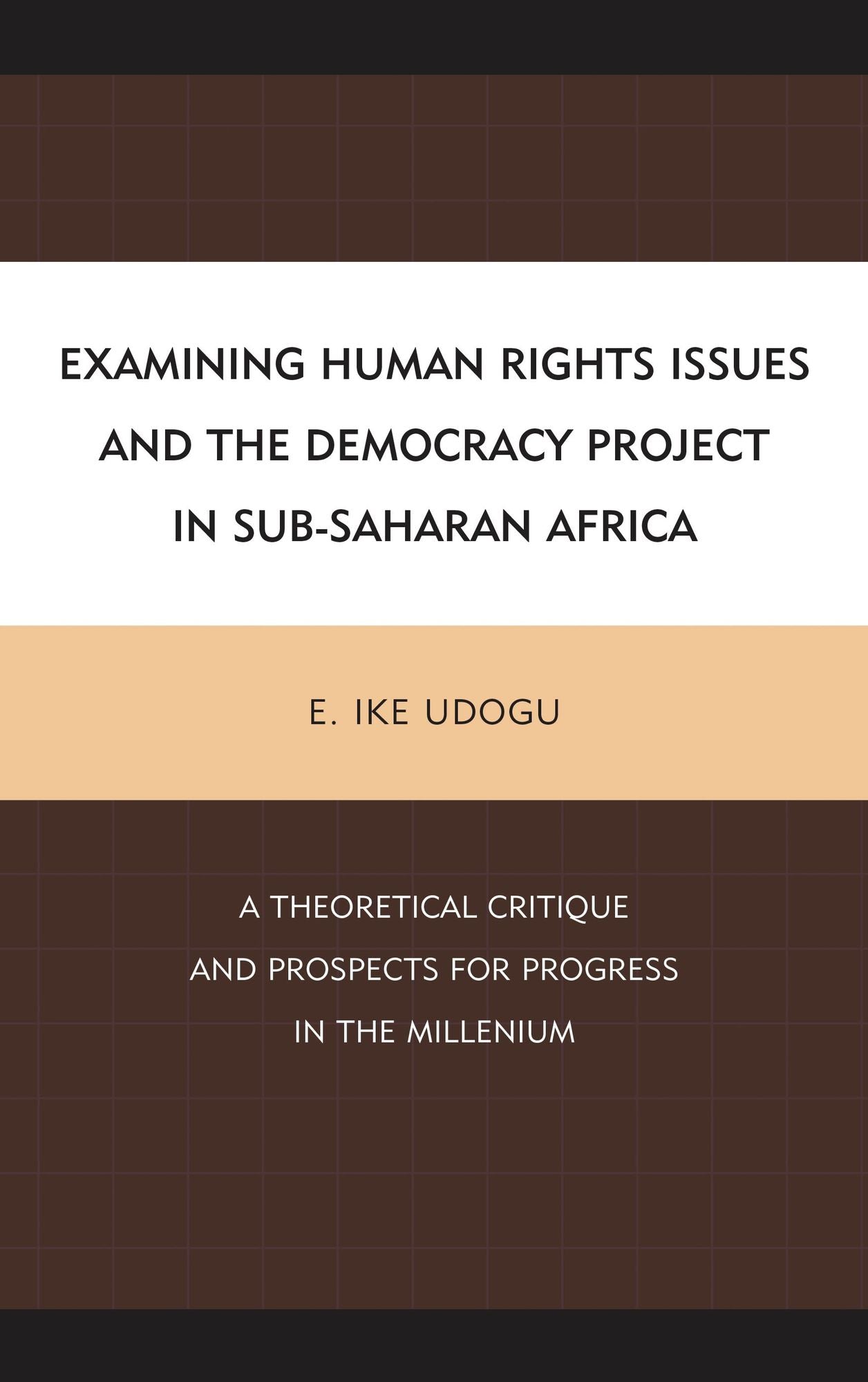 Examining Human Rights Issues and the Democracy Project in Sub-Saharan Africa: A Theoretical Critique and Prospects for Progress in the Millennium