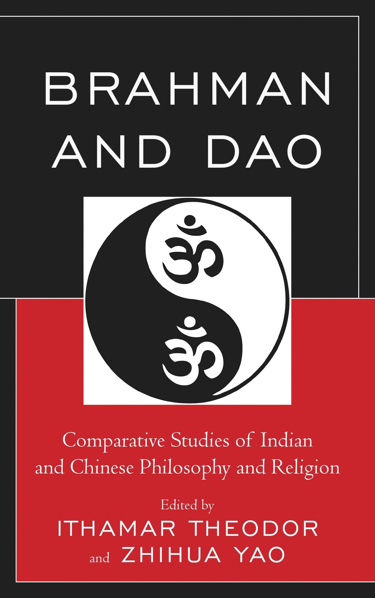 Brahman and Dao: Comparative Studies of Indian and Chinese Philosophy and Religion