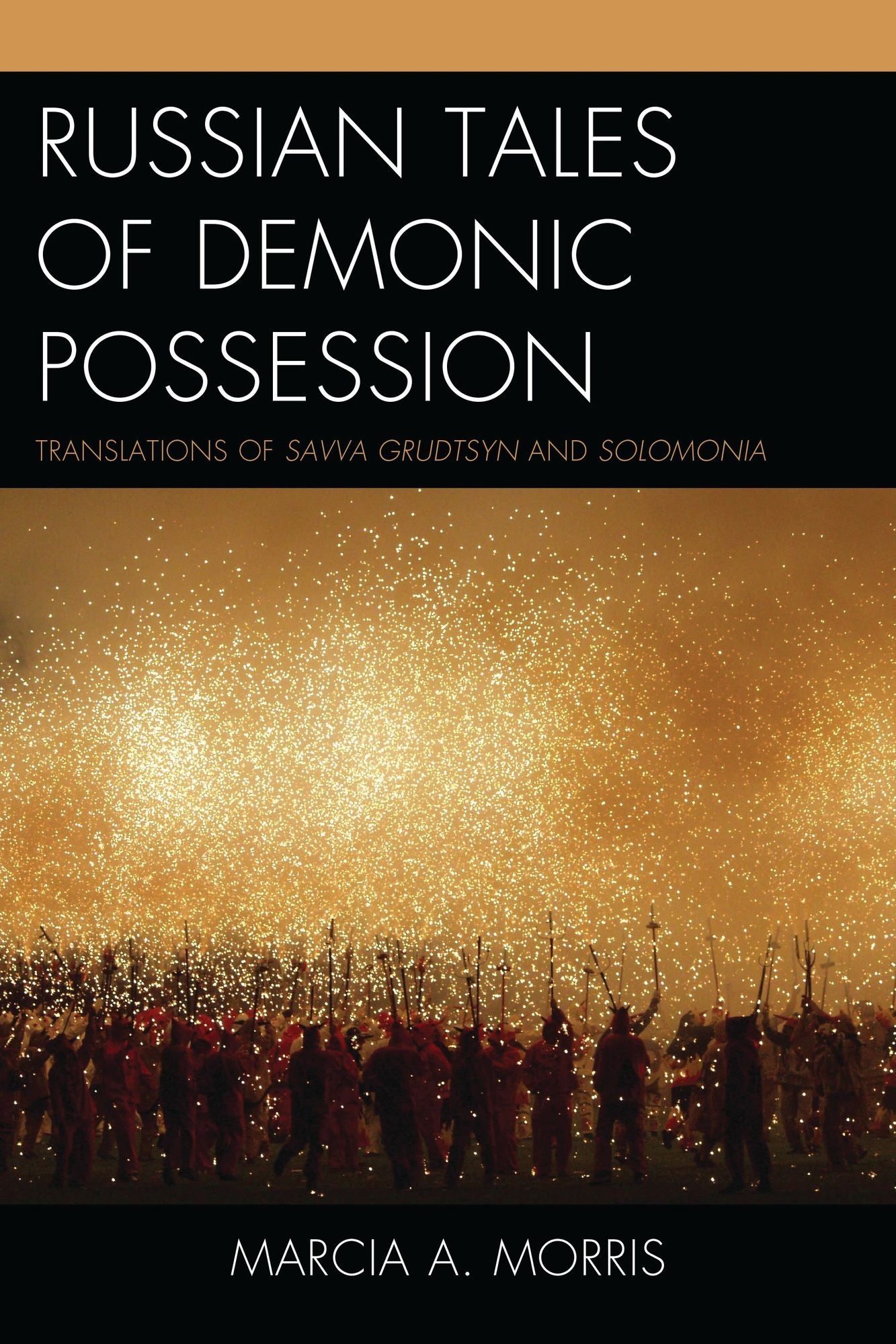 Russian Tales of Demonic Possession: Translations of Savva Grudtsyn and Solomonia