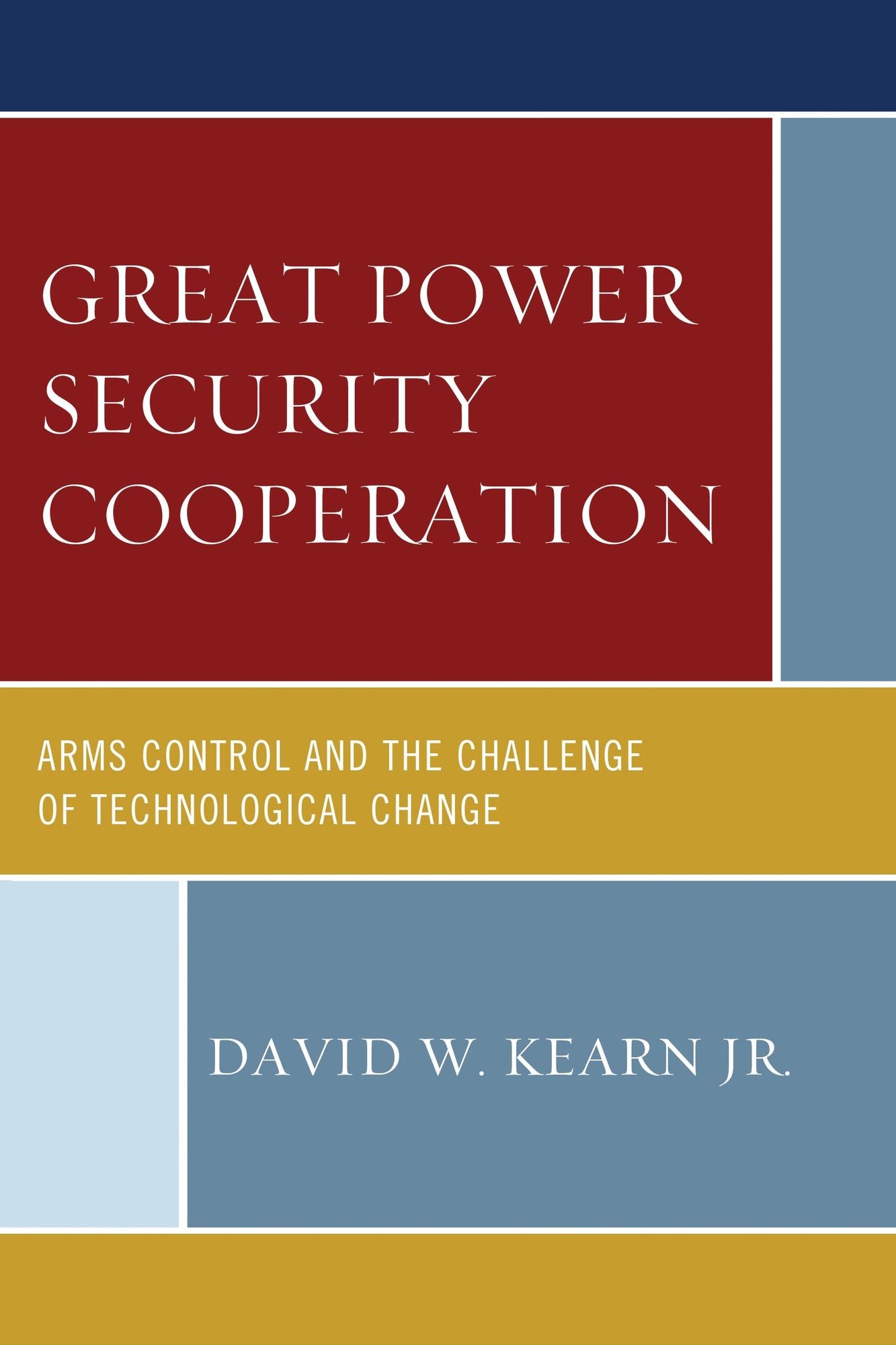 Great Power Security Cooperation: Arms Control and the Challenge of Technological Change
