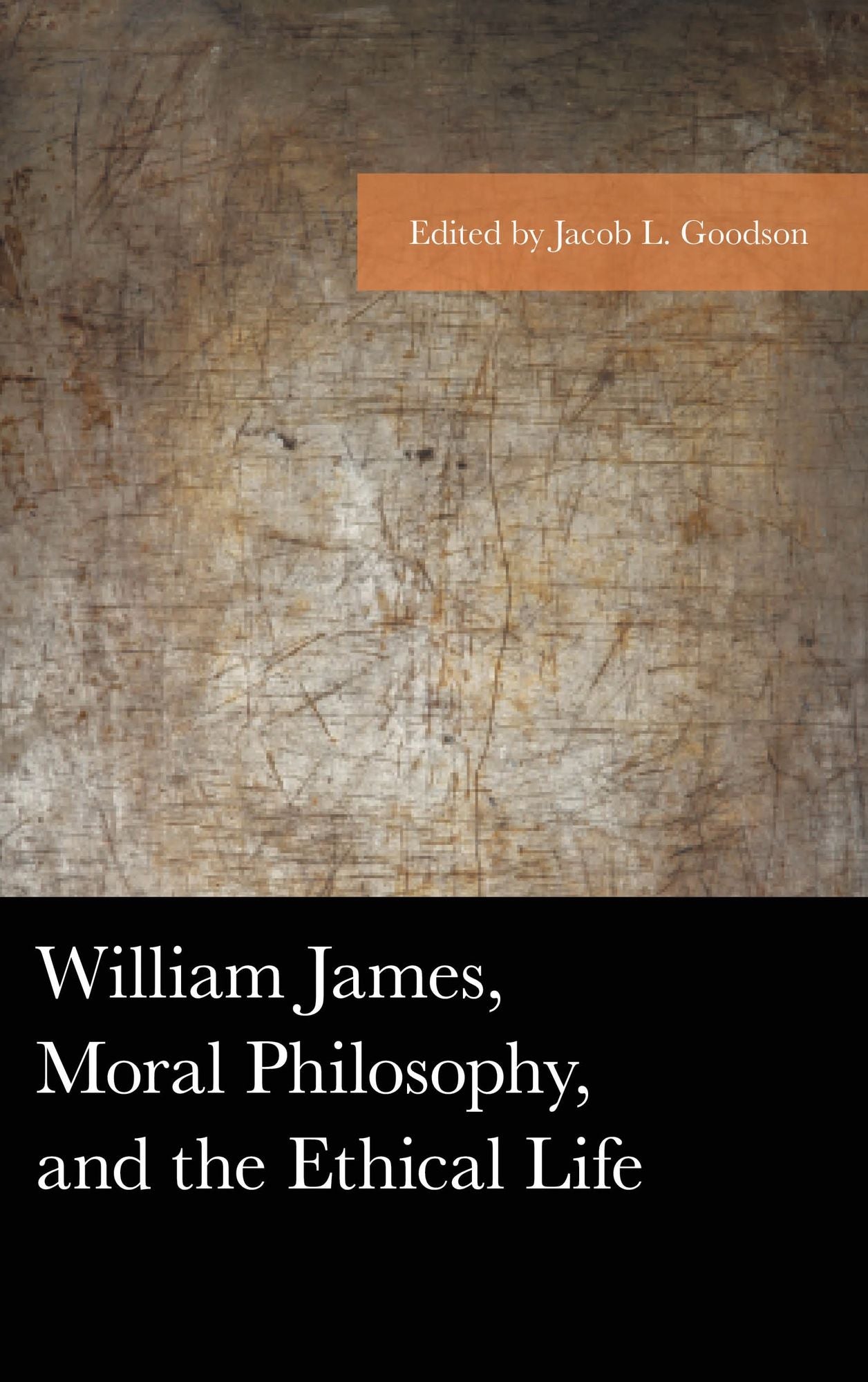 William James, Moral Philosophy, and the Ethical Life: The Cries of the Wounded
