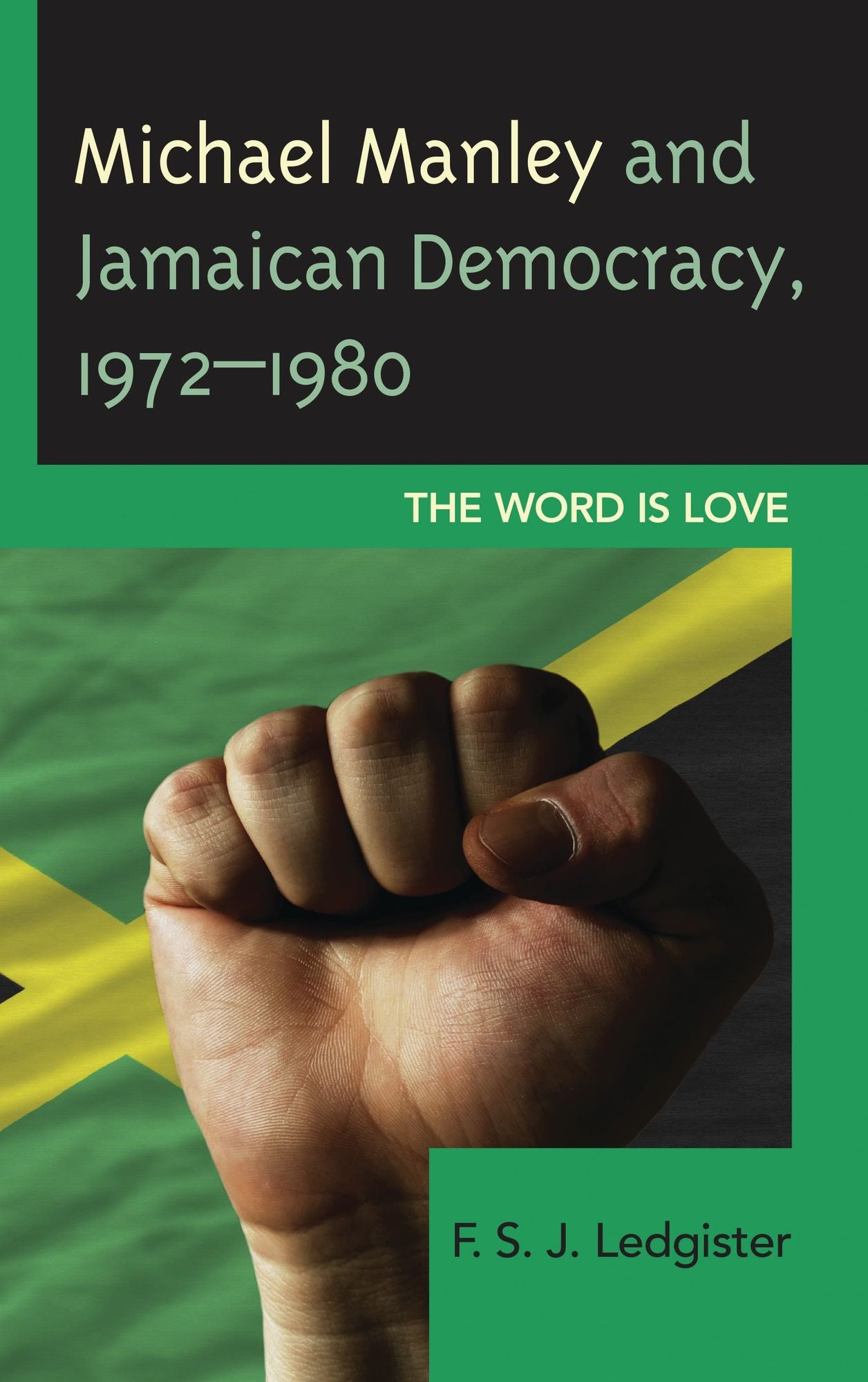 Michael Manley and Jamaican Democracy, 1972-1980: The Word is Love