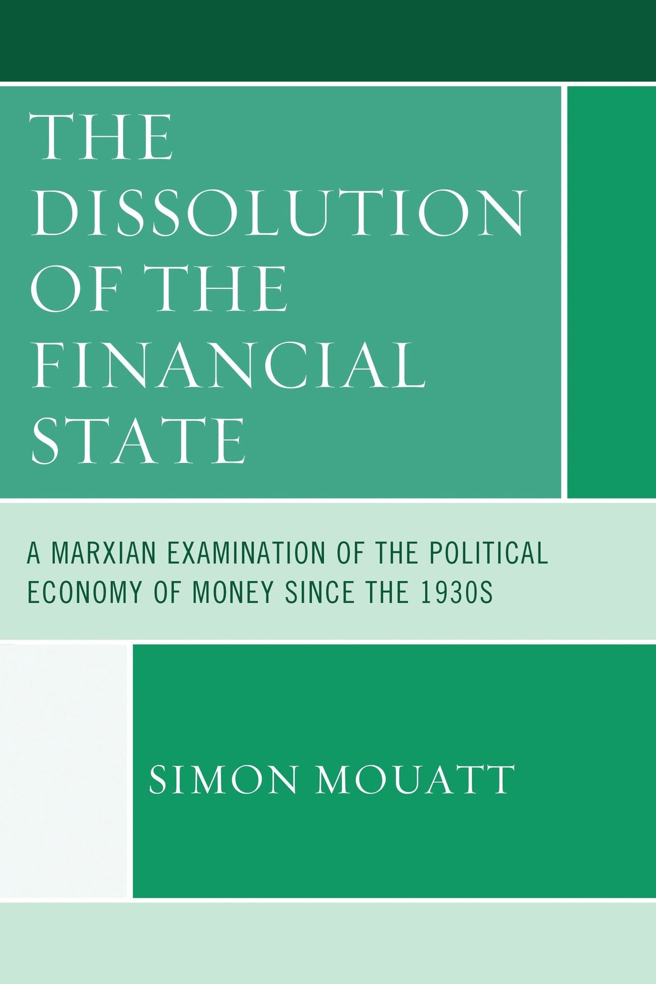 The Dissolution of the Financial State: A Marxian Examination of the Political Economy of Money Since the 1930s