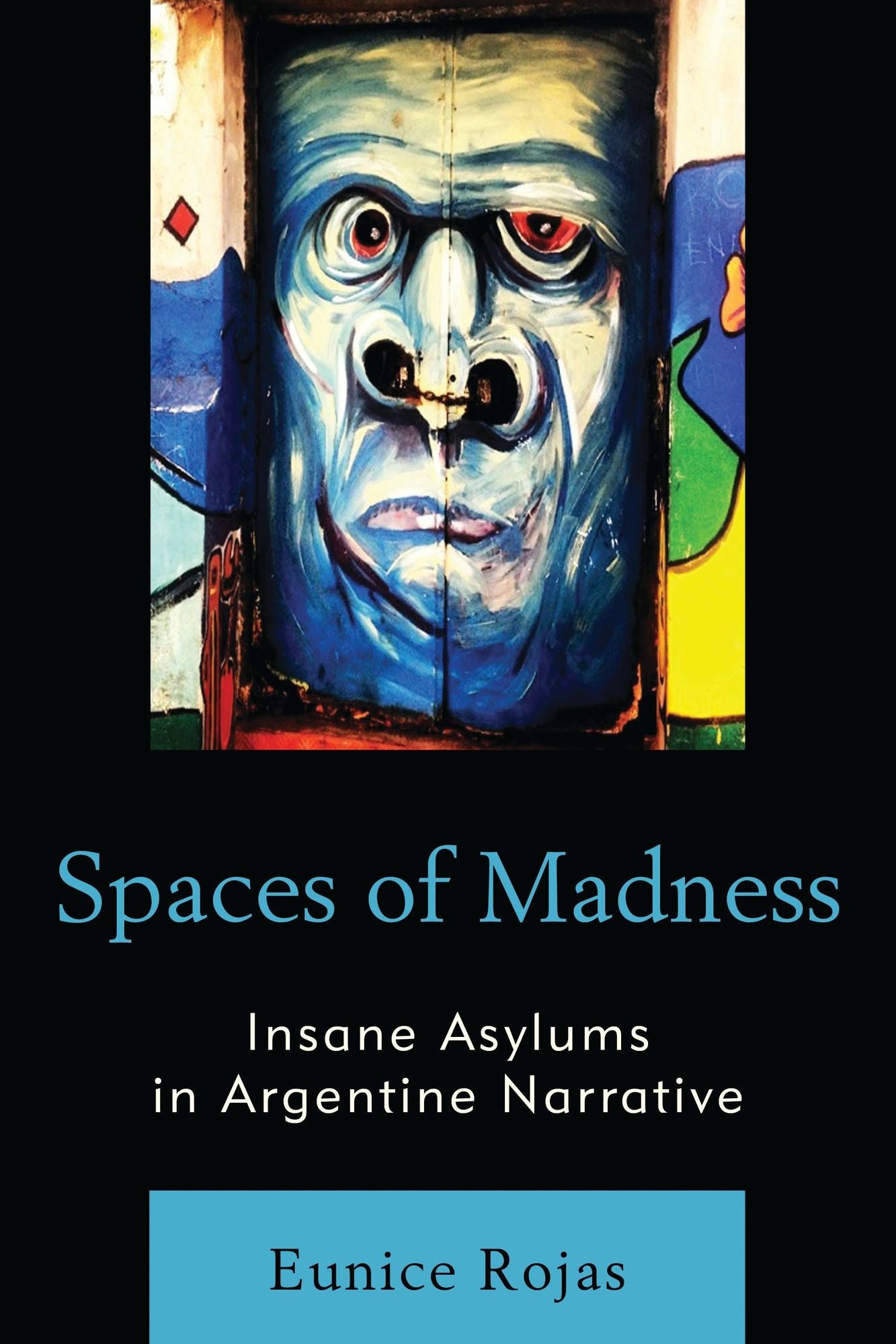 Spaces of Madness: Insane Asylums in Argentine Narrative
