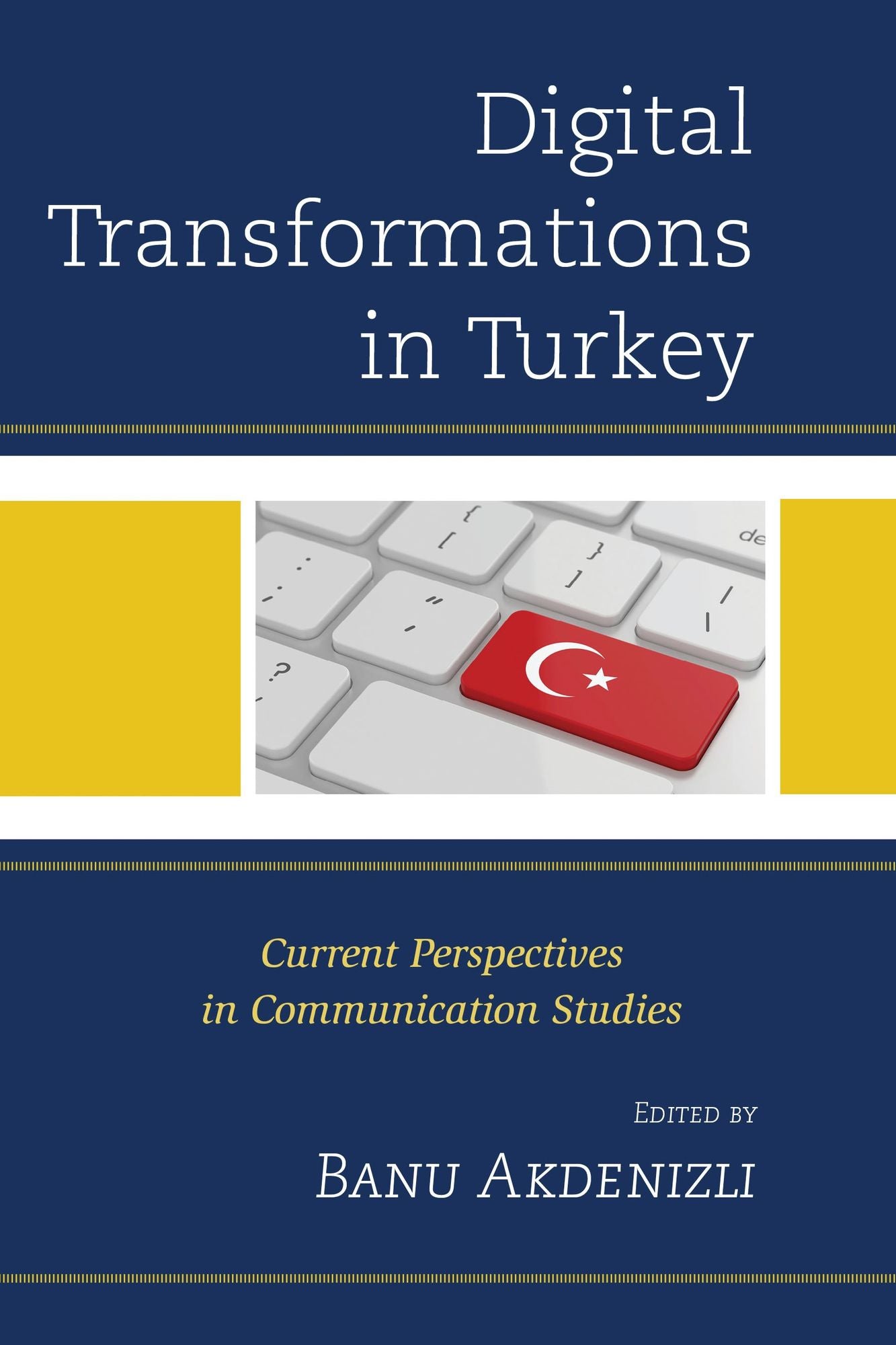 Digital Transformations in Turkey: Current Perspectives in Communication Studies