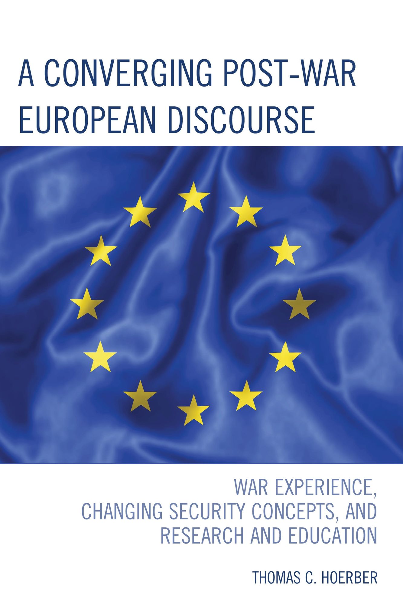 A Converging Post-War European Discourse: War Experience, Changing Security Concepts, and Research and Education