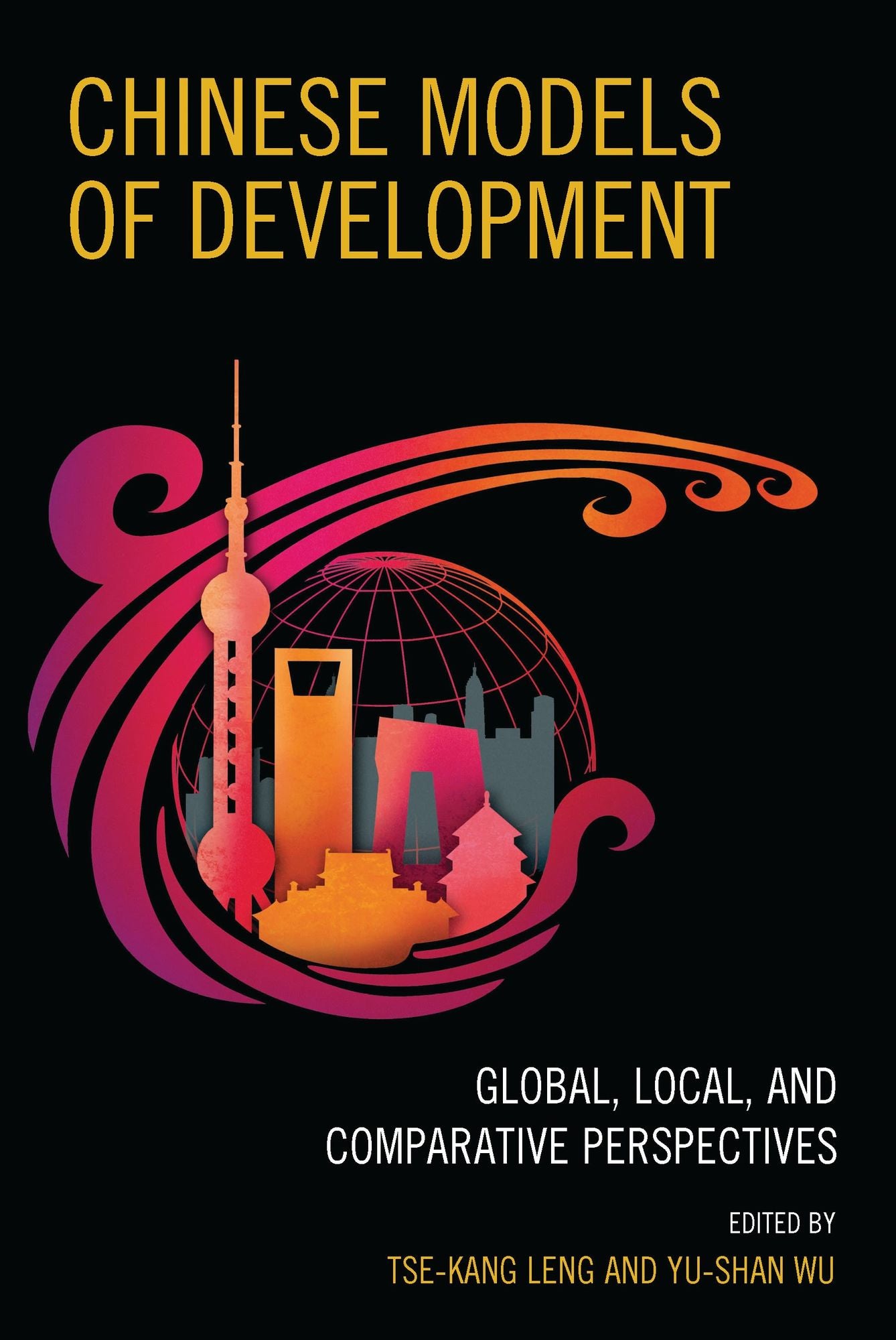 Chinese Models of Development: Global, Local, and Comparative Perspectives