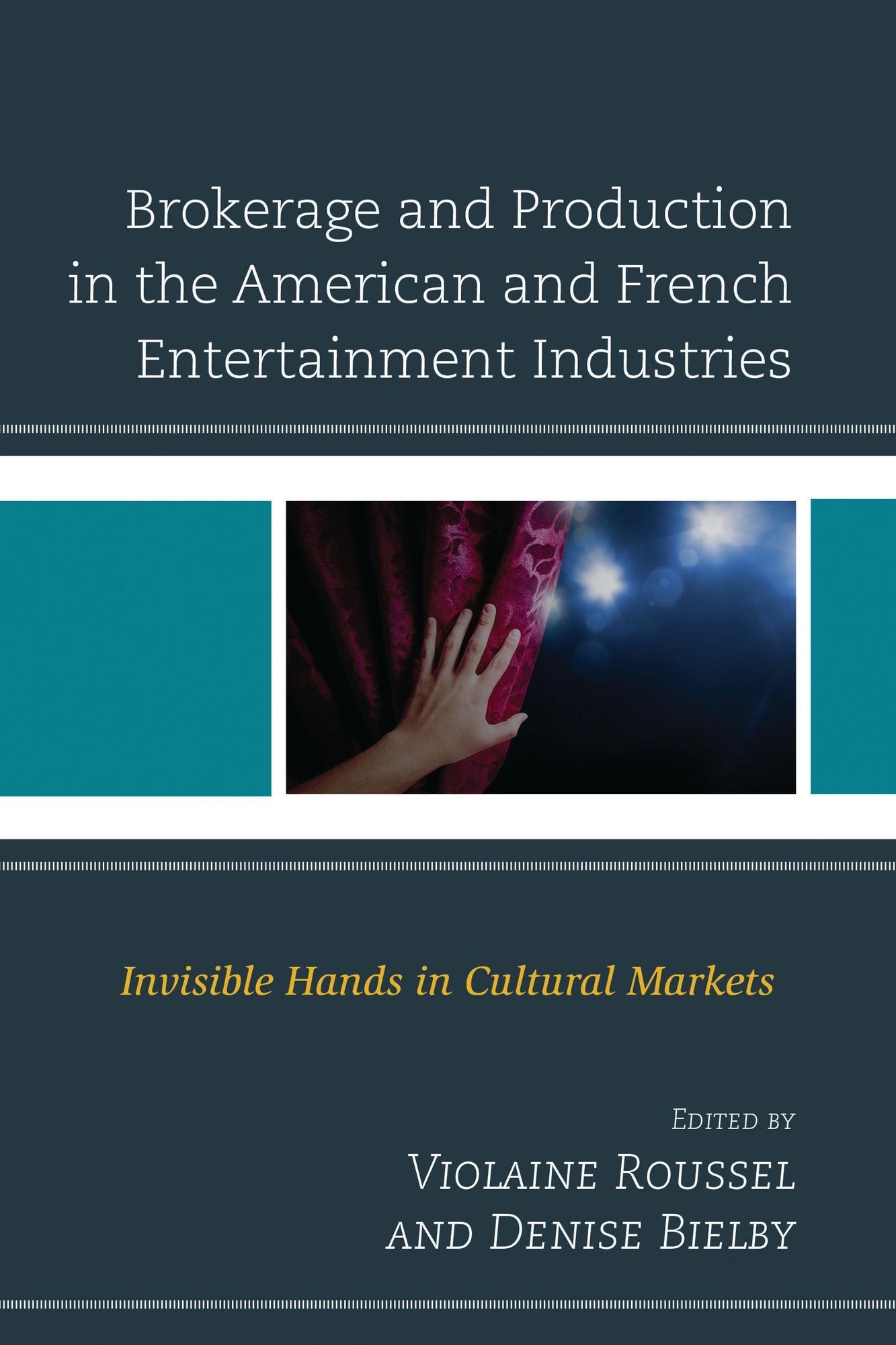Brokerage and Production in the American and French Entertainment Industries: Invisible Hands in Cultural Markets