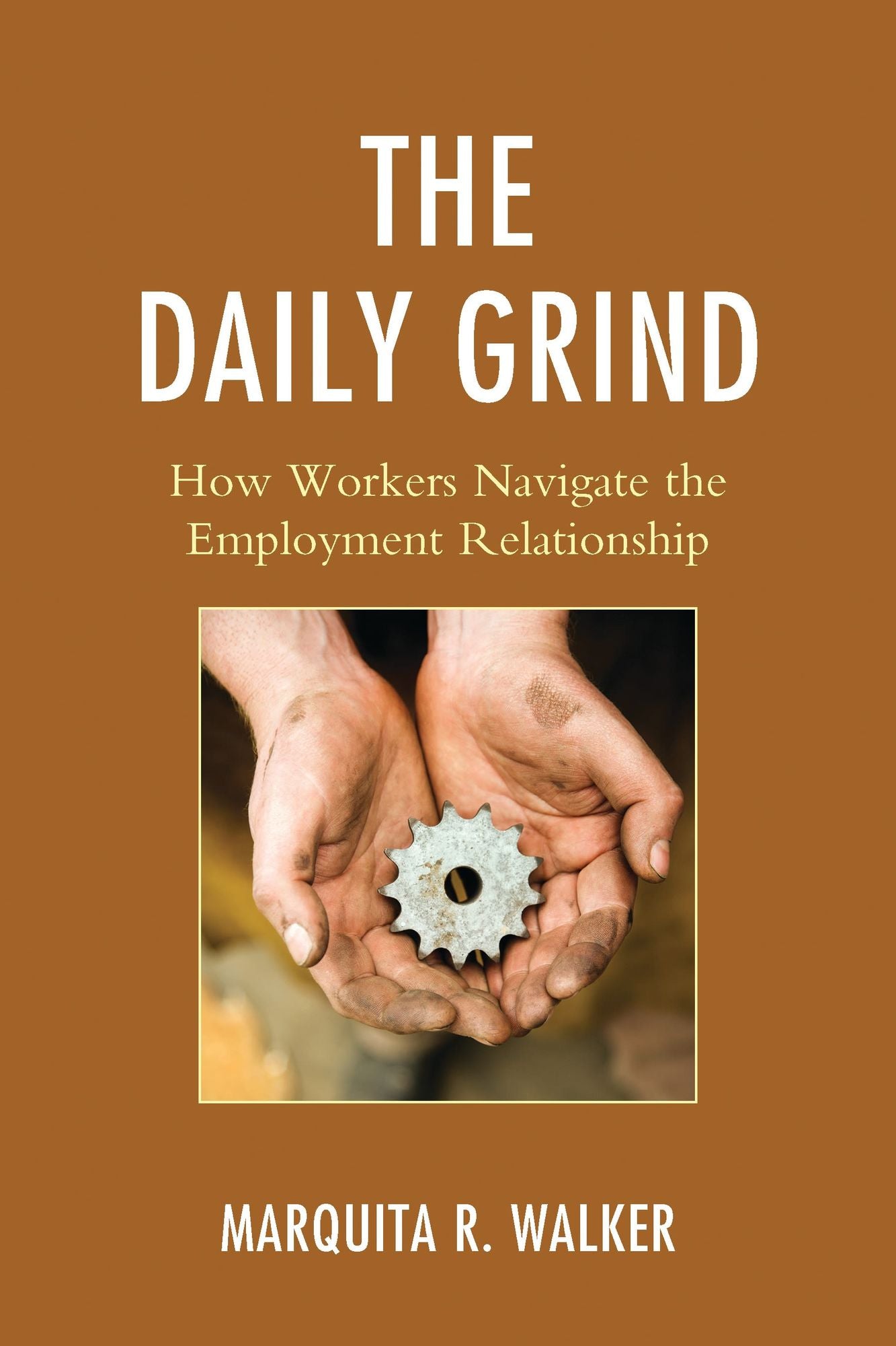 The Daily Grind: How Workers Navigate the Employment Relationship