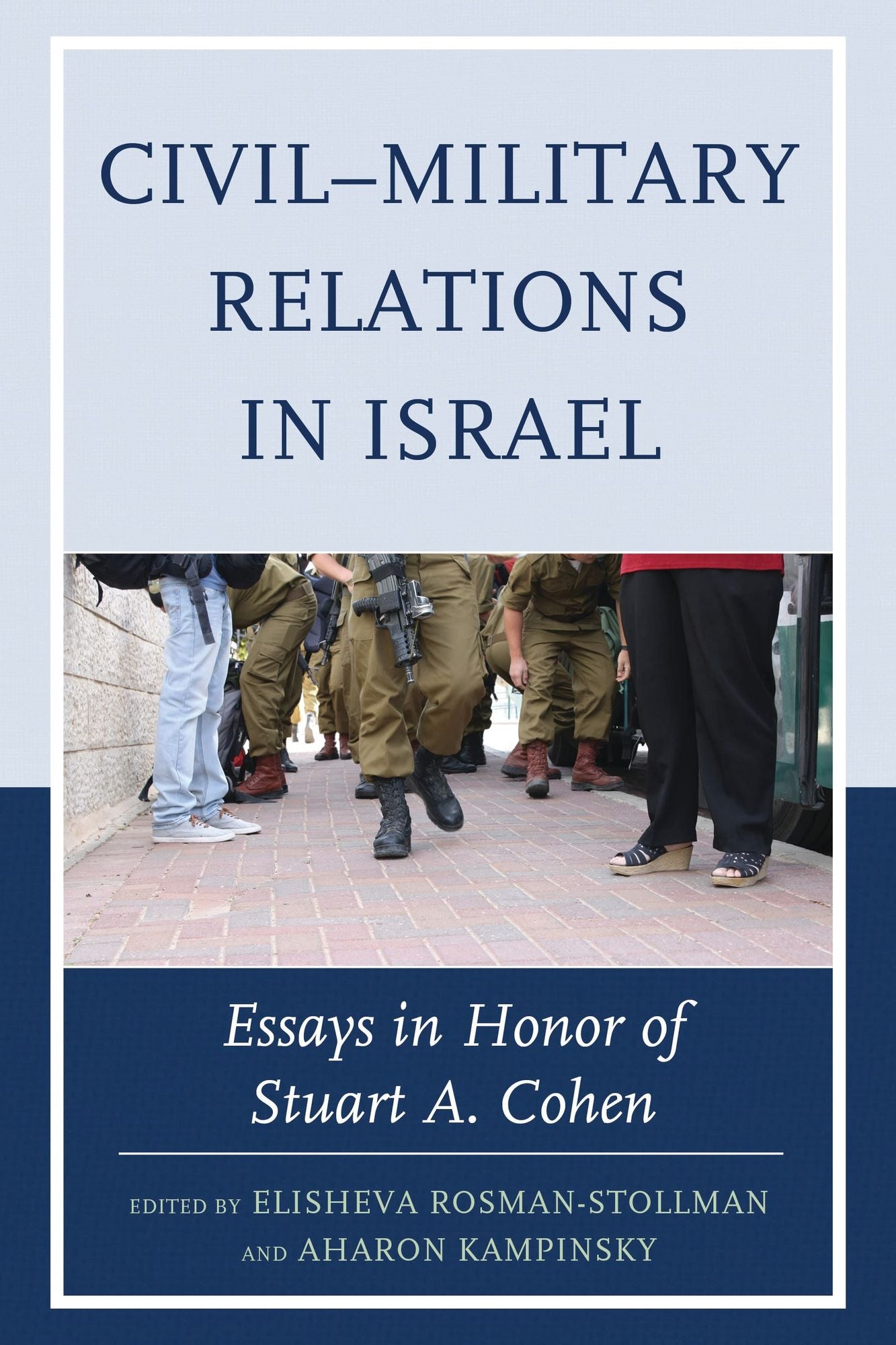 Civil-Military Relations in Israel: Essays in Honor of Stuart A. Cohen