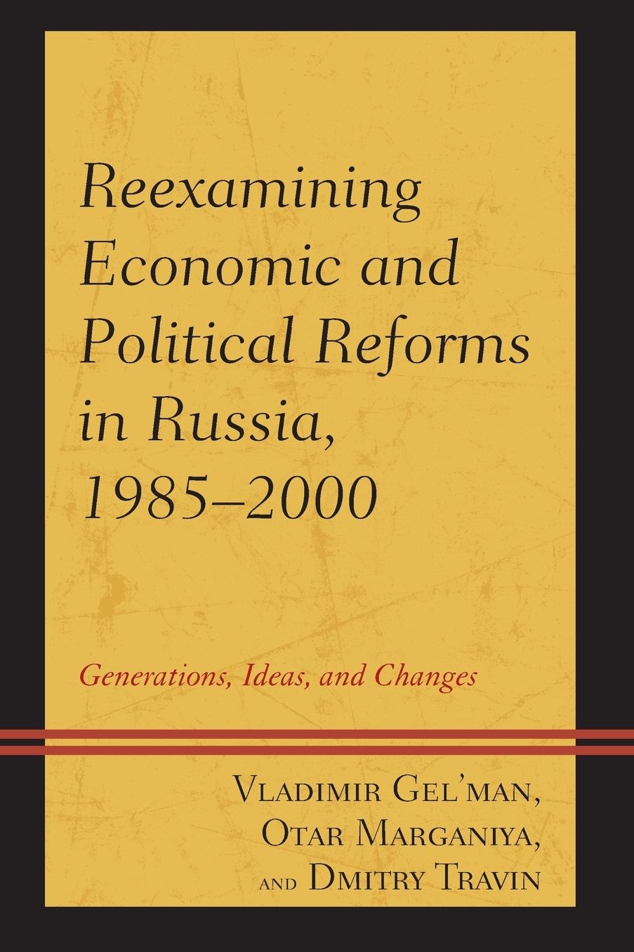 Reexamining Economic and Political Reforms in Russia, 1985-2000: Generations, Ideas, and Changes