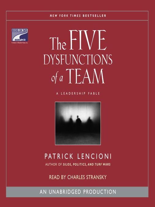 The Five Dysfunctions of a Team: A Leadership Fable