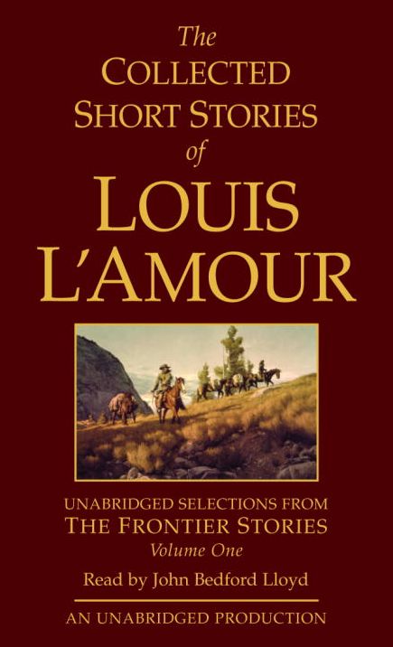 The Collected Short Stories of Louis L'Amour: Unabridged Selections from The Frontier Stories, Volume 1