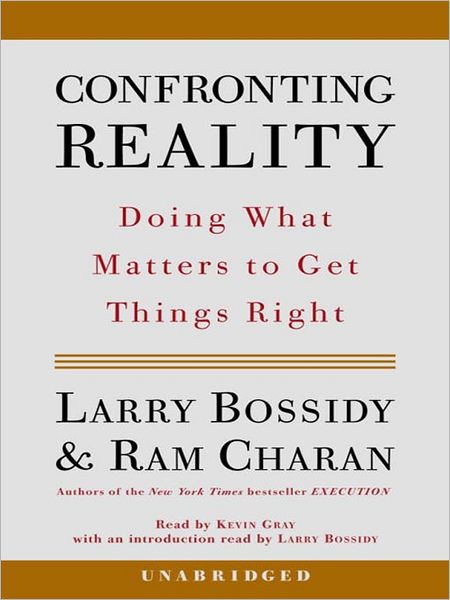 Confronting Reality: Doing What Matters to Get Things Right
