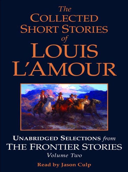 The Collected Short Stories of Louis L'Amour, Volume II: Unabridged Selections from the Frontier Stories