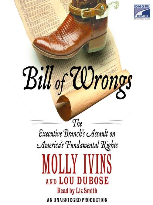 Bill of Wrongs: The Executive Branch's Assault on America's Fundamental Rights