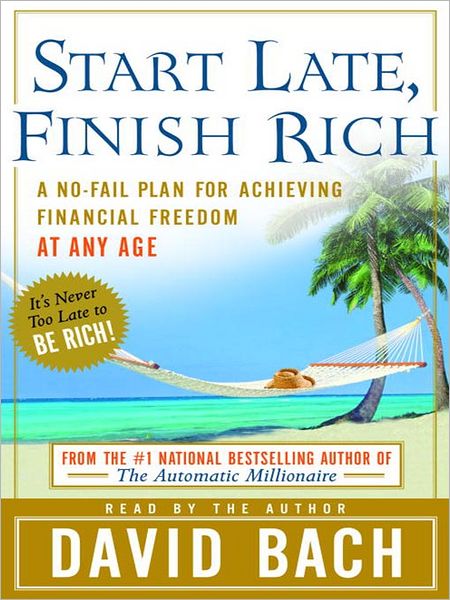 Start Late, Finish Rich: A No-Fail Plan for Achieving Financial Freedom at Any Age