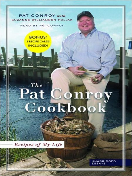 The Pat Conroy Cookbook: Recipes of My Life