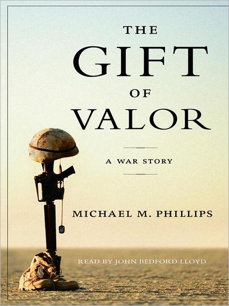The Gift of Valor: A War Story