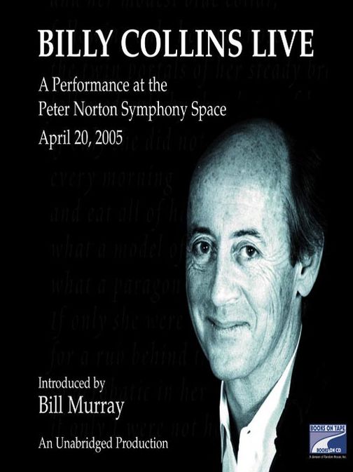 Billy Collins Live: A Performance at the Peter Norton Symphony Space April 20, 2005