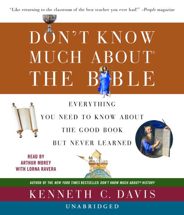 Dont Know Much about the Bible: Everything You Need to Know about the Good Book but Never Learned