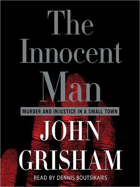 The Innocent Man: Murder and Injustice in a Small Town