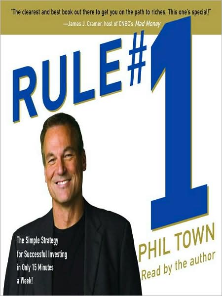 Rule #1: The Simple Strategy for Successful Investing--in Only 15 Minutes a Week!