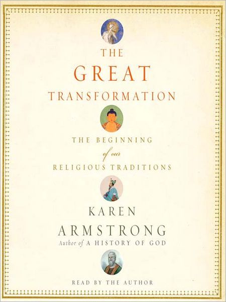 The Great Transformation: The Beginning of Our Religious Traditions