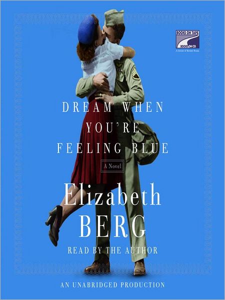 Dream When You're Feeling Blue: A Novel