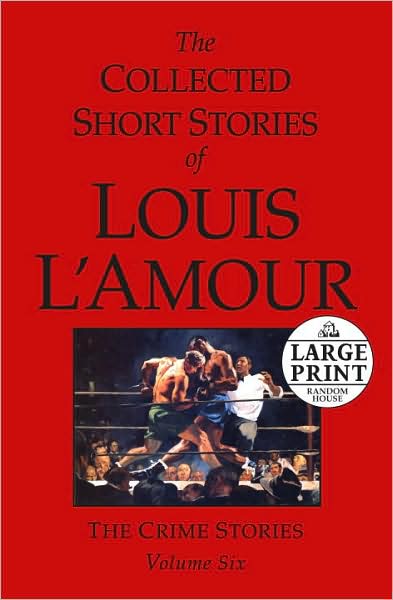 The Collected Short Stories of Louis L'Amour: The Crime Stories, Volume 6