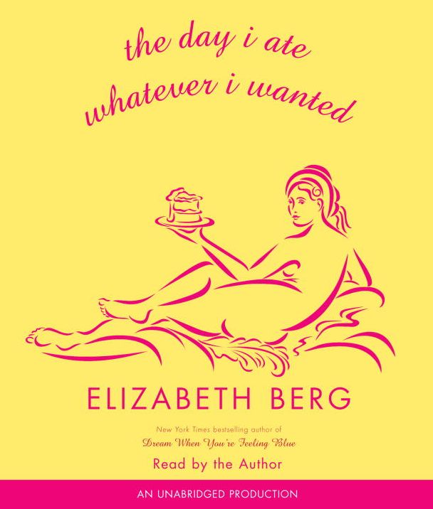 The Day I Ate Whatever I Wanted: Stories