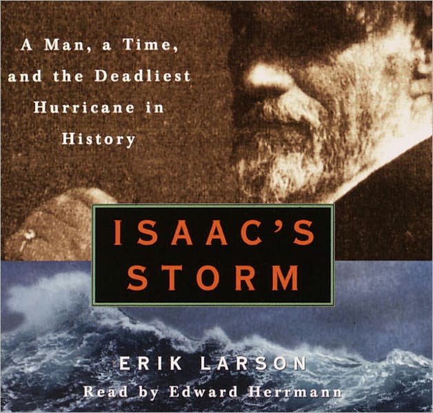Isaac's Storm: A Man, a Time, and the Deadliest Hurricane in History
