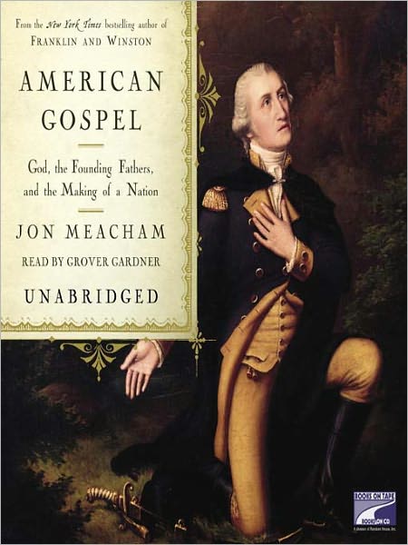 American Gospel: God, the Founding Fathers, and the Making of a Nation